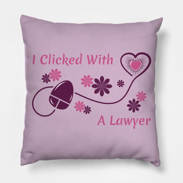 I Clicked With a Lawyer Pillow by dkdesigns27