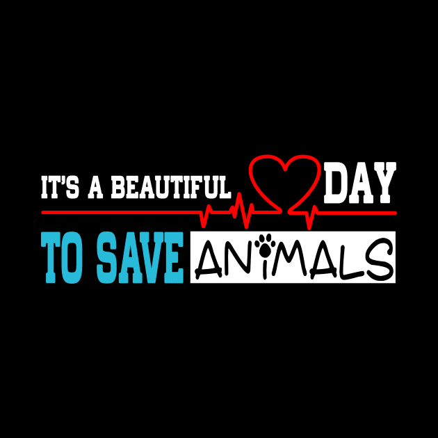 It's a Beautiful Day to Save Animals Funny Animals Lover by Hobbs Text Art