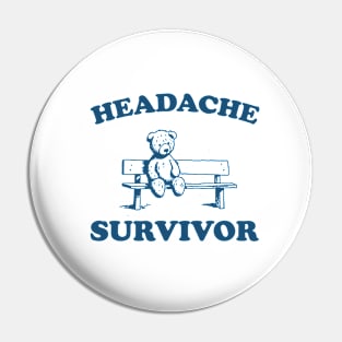 Headache Survivor, Funny Headache T Shirt, Funny Bear Shirt, Funny Y2k Meme Pin