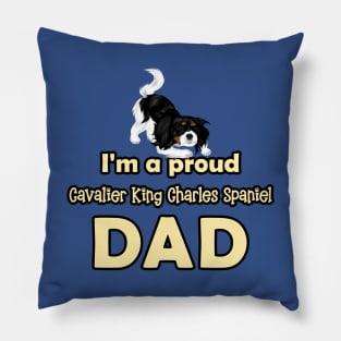 I'm a Proud Cavalier King Charles Spaniel Dad, Tri-Colored Pillow