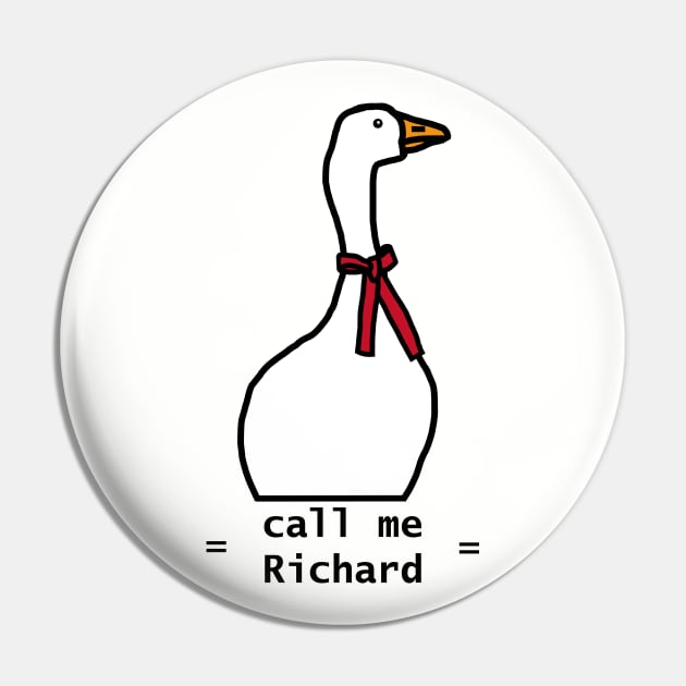 Funny Meme Goose Says Call Me Richard Pin by ellenhenryart