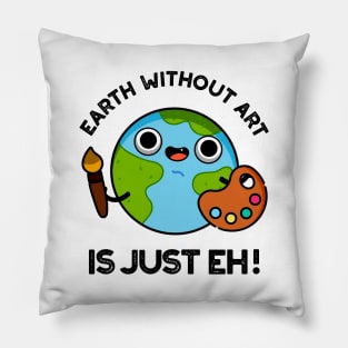 Earth Without Art Is Just Eh Cute Astronomy Pun Pillow