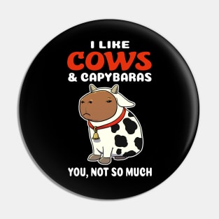 I Like Cows and Capybaras you not so much cartoon Pin