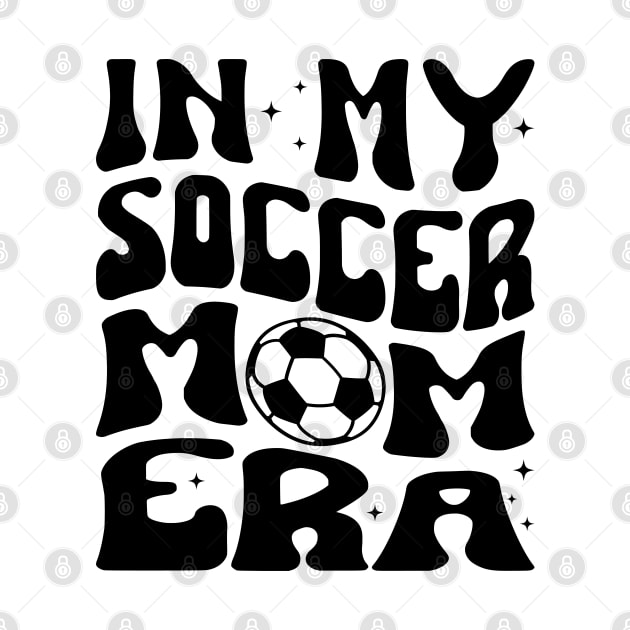 In My Soccer Mom Era Trendy Soccer Mama Era by WildFoxFarmCo