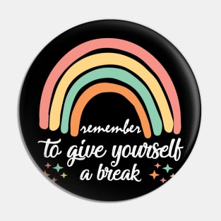 Give Yourself A Break Pin