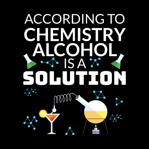 Drinking Gift for Student In Chemistry Alcohol is a Solution Gift by Tracy