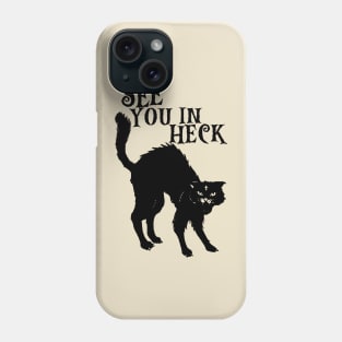 See You In Heck - Black Cat Phone Case