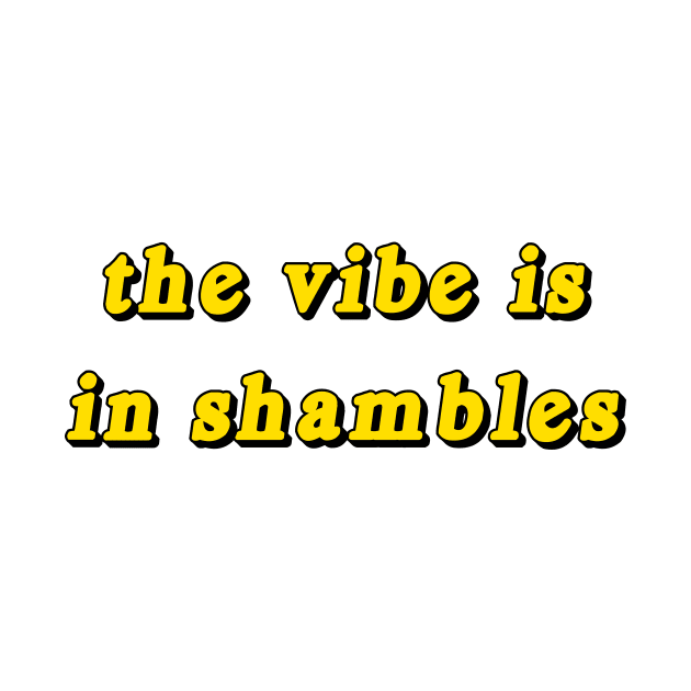 the vibe is in shambles by TheCosmicTradingPost