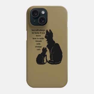 Know How To Make Friends With Strange Black Cats Proverb Phone Case