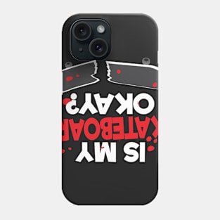 Is My Skateboard Okay? Phone Case