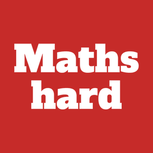 Math is hard T-Shirt