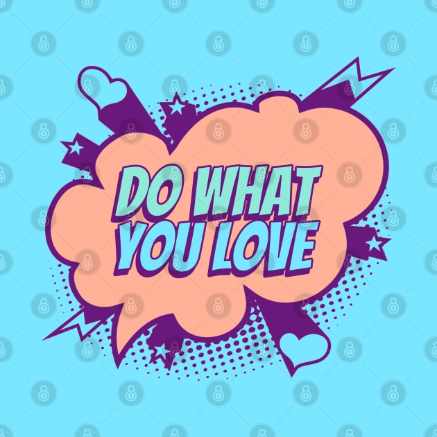 Do what you love - Comic Book Graphic by Disentangled