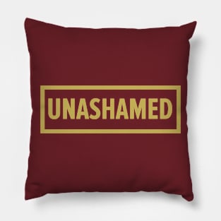 UNASHAMED Pillow