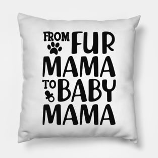 Dog Lover and New Mom - From fur mama to baby mama Pillow