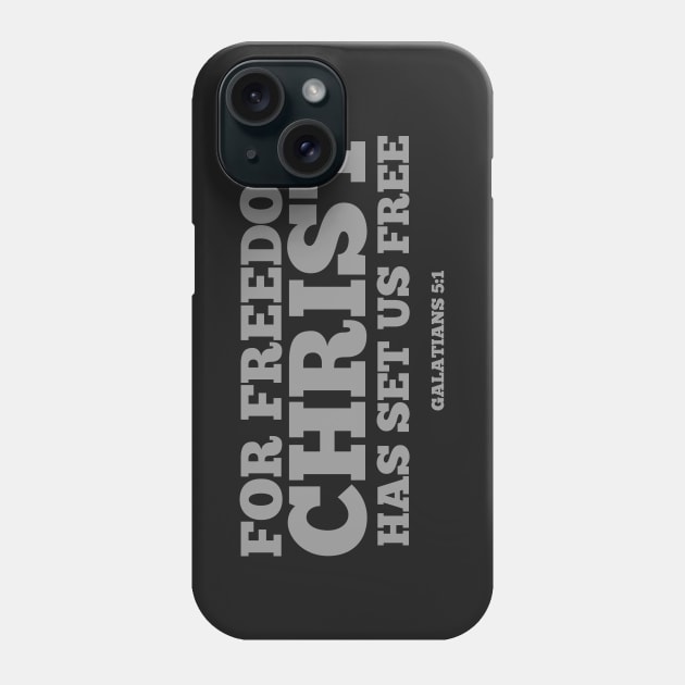 For Freedom Christ Has Set Us Free. Galatians 5:1 Phone Case by ChristianLifeApparel