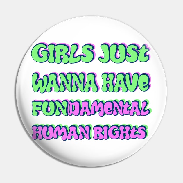 Girls just wanna have fundamental human rights Pin by RocksNMills