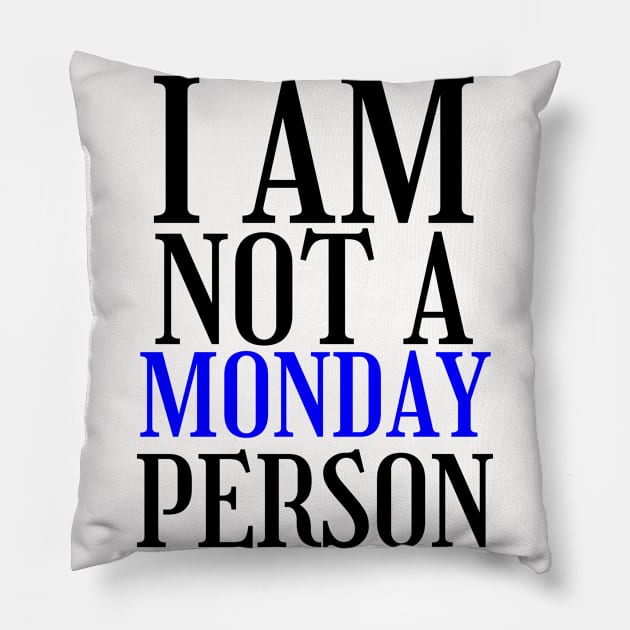 I am not a monday person Pillow by Amescla