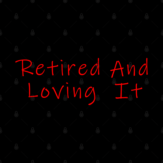 retired and loving it Ink Free Red by Dolta