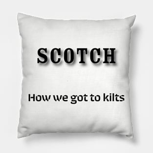 Scotch: How we got to kilts Pillow