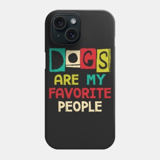 Dogs Are My Favorite People Phone Case