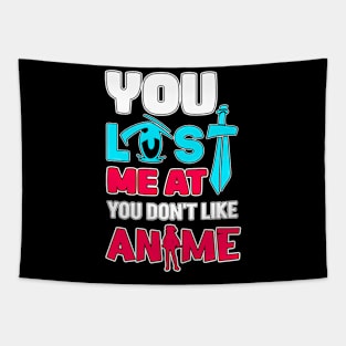 You Lost Me At You Don't Like Anime Otaku Gift Anime Tapestry