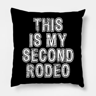 This Is My Second Rodeo - Funny Pillow