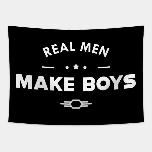 New Dad - Real men make boys Tapestry by KC Happy Shop