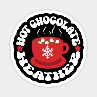 Hot Chocolate Weather, Winter Hot Cocoa Lover Magnet