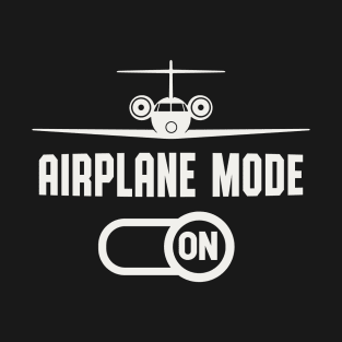 Airplane Mode On Aircraft Flying Pilot T-Shirt