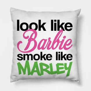 Funny Look Like Barbie Smoke Like Marley Pillow