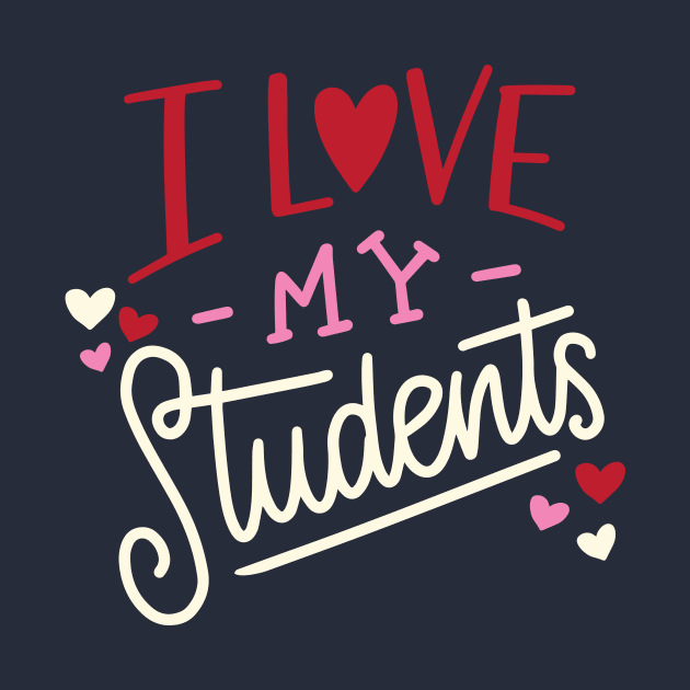 I Love My Students | Teacher Valentine's Day by SLAG_Creative