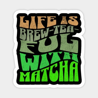 Life is Brew-tea-ful with Matcha Magnet