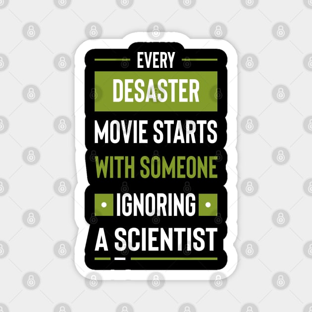 Every disaster movie starts with someone ignoring a scientist #3 Magnet by archila