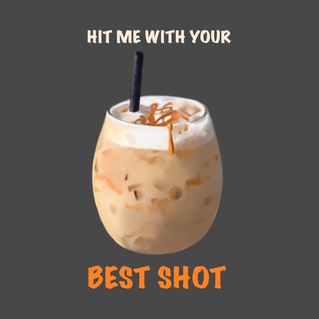 Hit me with your BEST SHOT coffee design by kozinoart