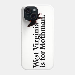 West Virginia is for Mothman. Phone Case