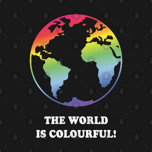 The World Is Colourful! (Earth / Rainbow Colours) by MrFaulbaum