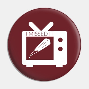 I Missed It Logo Pin