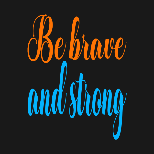 Be brave and strong by Evergreen Tee