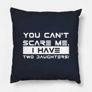 You cant scare me! father, mother, funny sayings Pillow