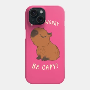 Don't Worry Be Capy Phone Case