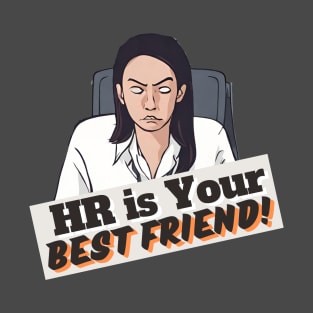 HR is Your Best Friend - Female T-Shirt