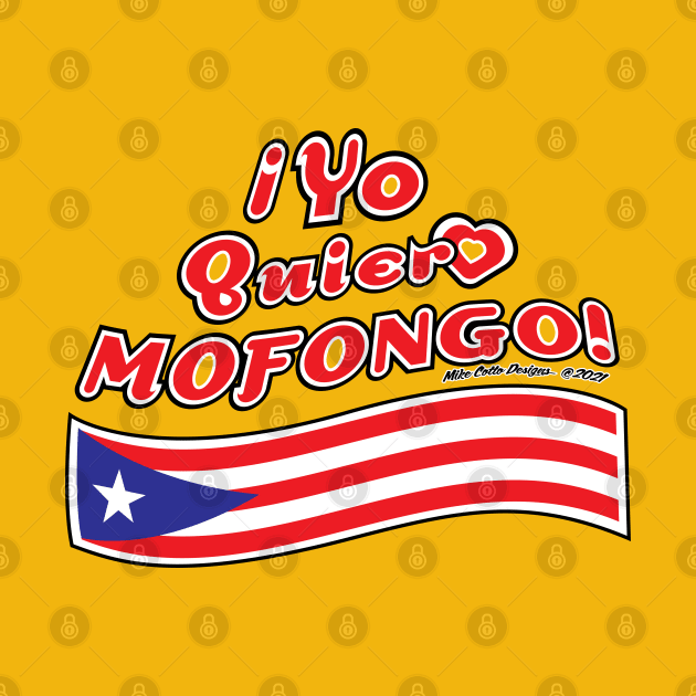 ¡Yo Quiero Mofongo! with Flag by MikeCottoArt