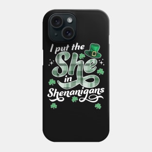 I Put The She In The Shenanigans St Patricks Day Funny Phone Case