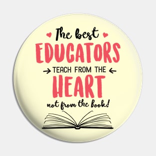 The best Educators teach from the Heart Quote Pin