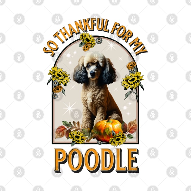 So Thankful for my Poodle by TempoTees