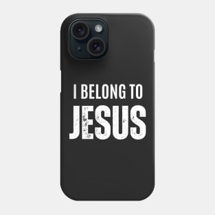I belong to Jesus - Religious Phone Case