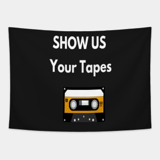 Show Us Your Tapes Tapestry