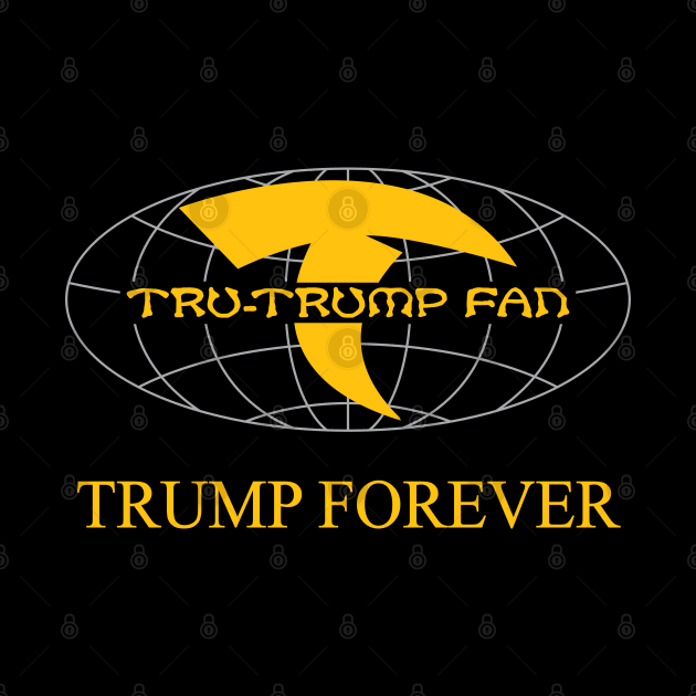 Tru-Trump Fan - Trump Forever (Yellow & Grey on Black) by Rego's Graphic Design
