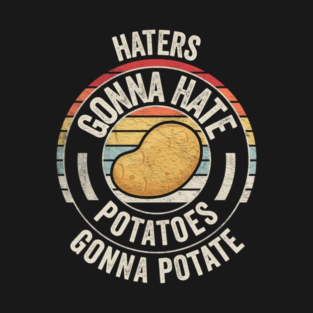 Retro Vintage Gonna Hate Potatoes Gonna Potate Funny Potato Veggie Vegan Lover by SomeRays