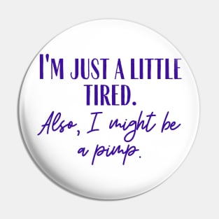 A Little Tired Pin